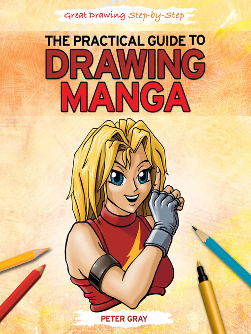 Title details for The Practical Guide to Drawing Manga by Peter Gray - Available